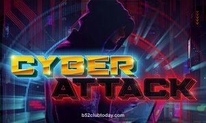 Cyber Attack tại b52clubtoday